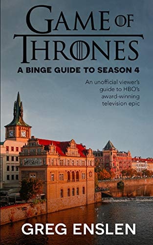 Game of Thrones A Binge Guide to Season 4: An Unofficial Viewer's Guide to HBO's Award-Winning Television Epic