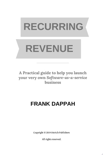 Recurring Revenue :A Practical Guide to help you launch your very own Software-as-a-service business