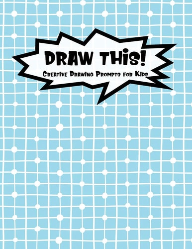 Draw This! 100 Drawing Prompts for Kids - Blue Chess - Version 1
