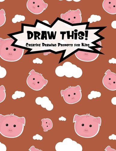 Draw This! 100 Drawing Prompts for Kids - Cute Pig - Version 1