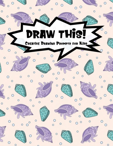 Draw This! 100 Drawing Prompts for Kids - Mermaid Oyster - Version 1
