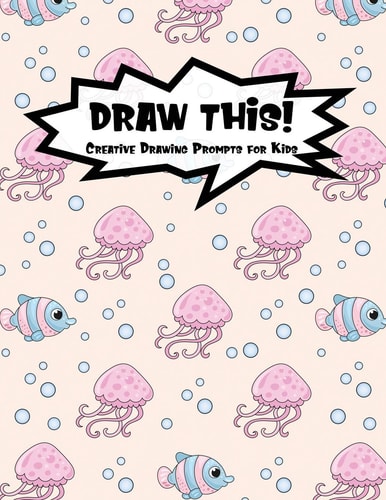 Draw This! 100 Drawing Prompts for Kids - Pink Jellyfish - Version 1
