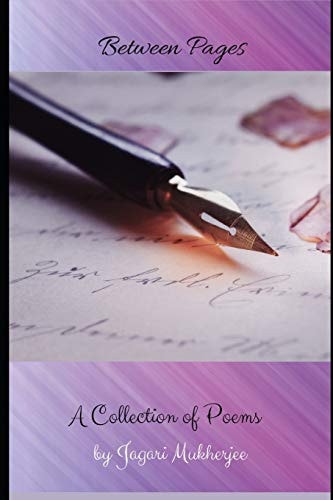Between Pages A Collection of Poems by Jagari Mukherjee
