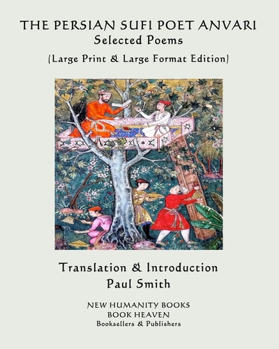 The PERSIAN SUFI POET ANVARI Selected Poems (Large Print & Large Format Edition)
