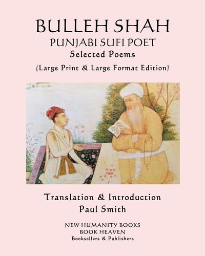 BULLEH SHAH PUNJABI SUFI POET Selected Poems (Large Print & Large Format Edition)