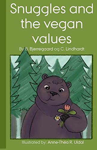 Snuggles and the Vegan Values [Illustrated (in Black and White) By: Anne-Théa R. Uldal]