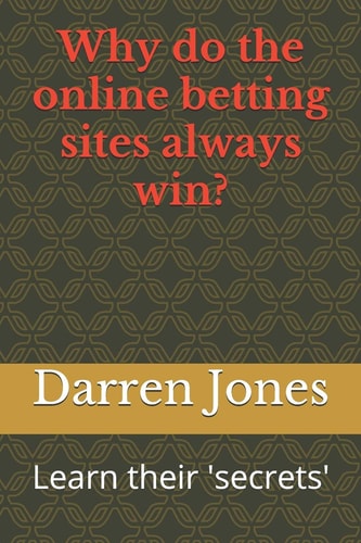 Why Do the Online Betting Sites Always Win? Learn Their 'secrets'