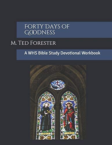 Forty Days of Goodness A WHS Bible Study Devotional Workbook