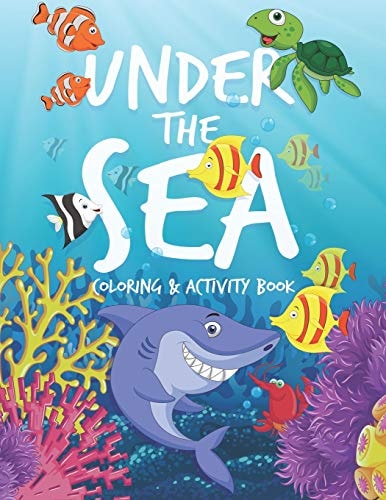 Under the Sea Coloring and Activity Book Coloring, Dot-To-Dot, Mazes, Spot the Difference and More Activities for Kids
