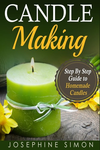 Candle Making Step-By-Step Guide to Homemade Candles
