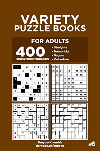 Variety Puzzle Books for Adults - 400 Hard to Master Puzzles 9x9 Straights, Numbricks, Suguru, Calcudoku (Volume 6)