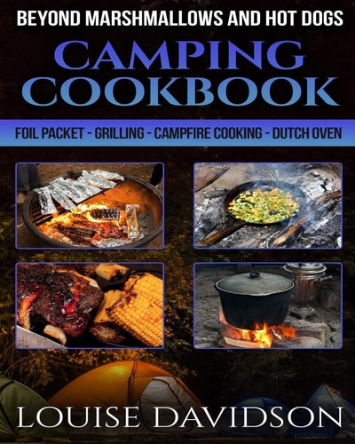 Camping Cookbook Beyond Marshmallows and Hot Dogs Foil Packet - Grilling - Campfire Cooking - Dutch Oven