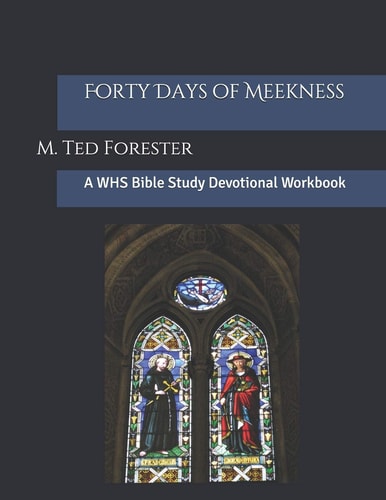 Forty Days of Meekness A WHS Bible Study Devotional Workbook