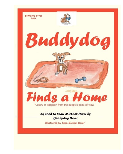 Buddydog Finds a Home A Story of Adoption from the Puppy's Point-Of-view