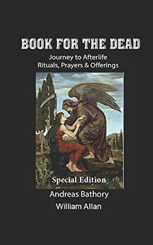 Book for the Dead Special Edition Journey to Afterlife Rituals & Offerings