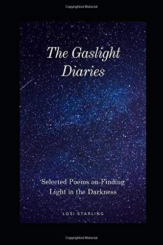 The Gaslight Diaries Selected Poems on Finding Light in the Darkness