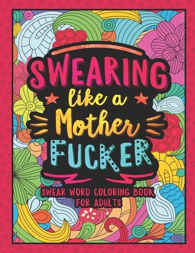 Swearing Like a Motherfucker Swear Word Coloring Book for Adults