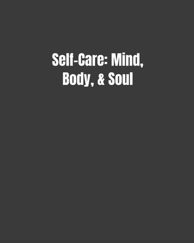 Self-Care Mind, Body, & Soul