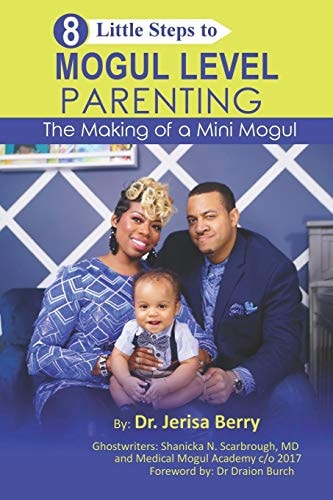 8 Little Steps to MOGUL LEVEL PARENTING The Making of a Mini Mogul