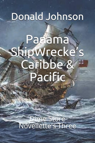 Panama ShipWrecke's Caribbe & Pacific Dime Store Novellette's Three