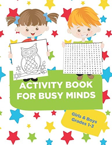 Activity Book For Busy Minds Girls & Boys Grades 1-3 Loaded Workbook with Word Search, Dot to Dot, Coloring Pages, Guided Writing and Much More!