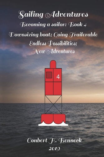 Sailing Adventures, Becoming a Sailor Book 4: Downsizing Boat; Going Trailerable; Endless Possibilities; New Adventures
