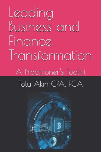 Leading Business and Finance Transformation A Practitioner's Toolkit
