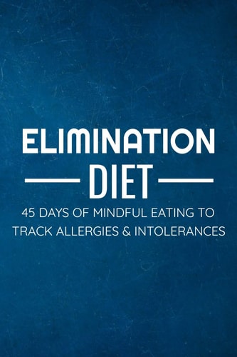 Elimination Diet 45 Days Food Diary (6x9) Track Your Symptoms and Indentify Your Intolerances and Allergies