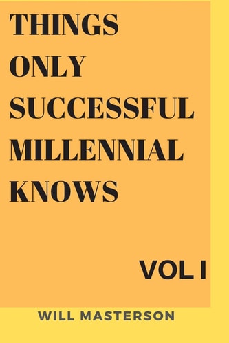 Things Only Successful Millennial Knows Vol I The Subtle Art Of Living A Great Life