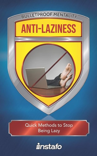 Anti-Laziness Quick Methods to Stop Being Lazy
