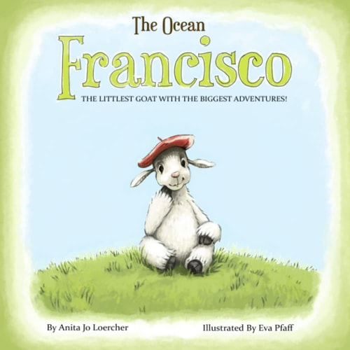 Francisco The Littlest Goat with the Biggest Adventures: The Ocean