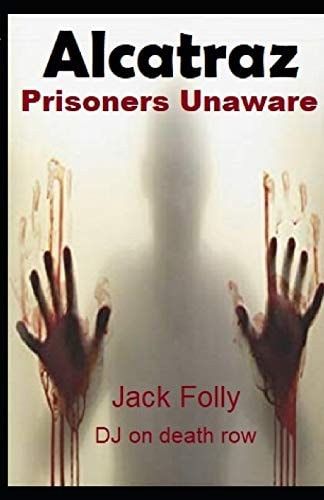 Alcatraz Prisoners Unaware: Jack Folly DJ On Death Row
