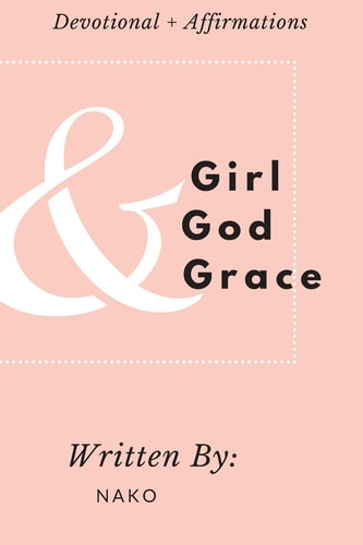 Girl + God + Grace Devotional & Affirmations for Girls