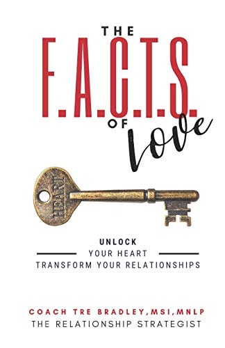 The FACTS of Love Unlock Your Heart, Transform Your Relationships
