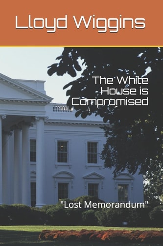 The White House is Compromised: "Lost Memorandum"