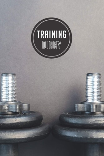 Training Diary 120 Pages I Size 6x9 I Space for 118 Training Sessions I Your Ideal Companion for the Gym I