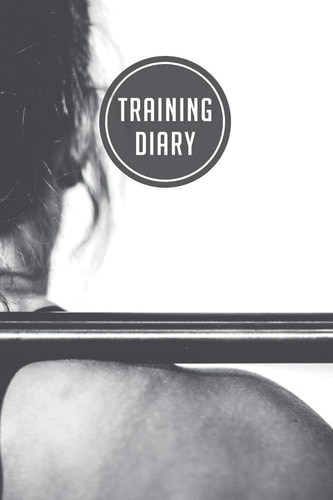 Training Diary 120 Pages I Size 6x9 I Space for 118 Training Sessions I Your Ideal Companion for the Gym I