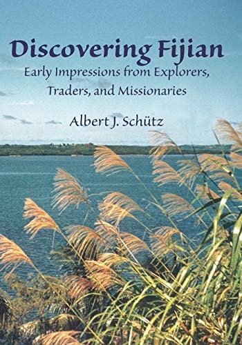 Discovering Fijian Early Impressions from Explorers, Traders, and Missionaries