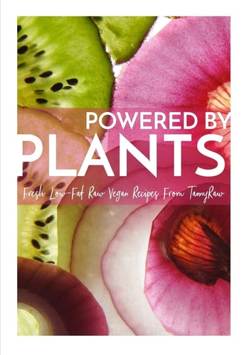 Powered By Plants Fresh Low-Fat Raw Vegan Recipes From TannyRaw