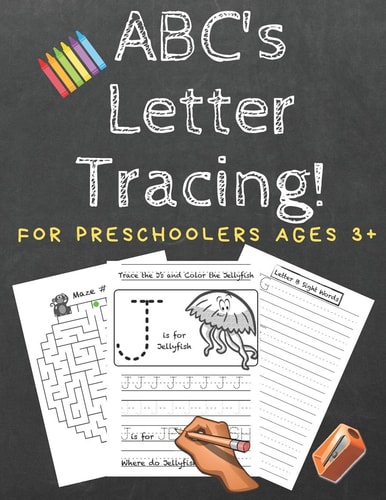 ABC's Letter Tracing! For Preschoolers Ages 3+ An Alphabet Workbook