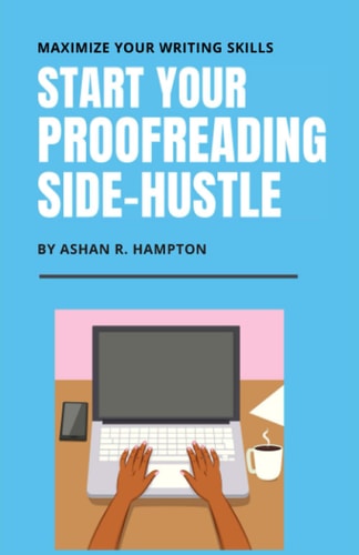 Start Your Proofreading Side-Hustle Maximize Your Writing Skills
