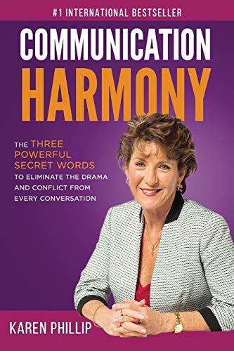 Communication Harmony The 3 Powerful Secret Words to Eliminate The Drama And Conflict From Every Conversation