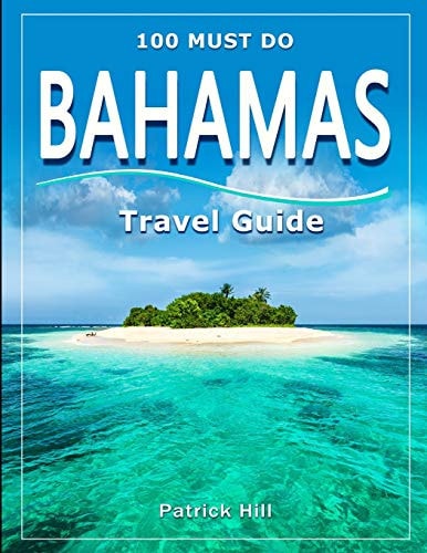 BAHAMAS Travel Guide 100 Must Do!