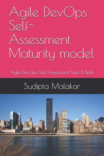 Agile DevOps Self-Assessment Maturity Model Agile DevOps Self-Assessment Nuts & Bolts