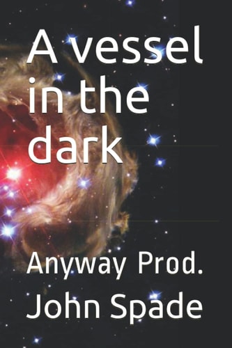 A Vessel in the Dark Anyway Prod.