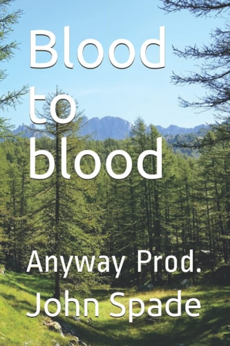 Blood to Blood Anyway Prod.