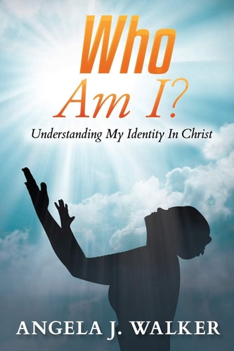 Who Am I? Understanding My Identity In Christ