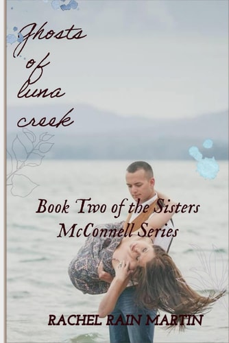 Ghosts of Luna Creek Book Two of the Sisters McConnell Series