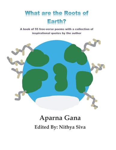 What Are the Roots of Earth? A Book of 55 Free-Verse Poems with a Collection of Inspirational Quotes by the Author