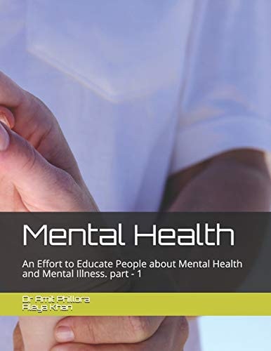 Mental Health An Effort to Educate People about Mental Health and Mental Illness. Part - 1